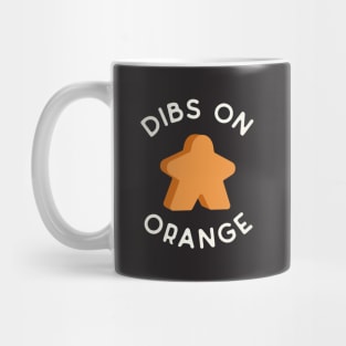 I Call Dibs on the Orange Meeple 'Coz I Always Play Orange! Mug